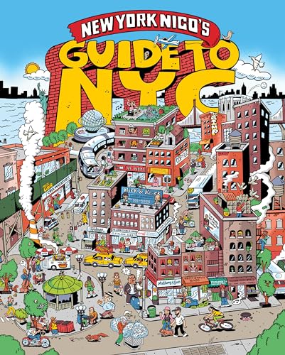 New York Nico's Guide to NYC: A Must-Have City Guide to 100 Beloved Characters, Institutions, and the Heart and Soul of Five Boroughs (Hardcover)