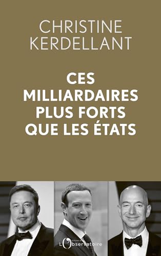 Ces milliardaires plus forts que les Etats (French Edition)