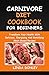 CARNIVORE DIET COOKBOOK FOR...