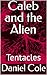 Caleb and the Alien: Tentac...