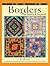 Borders: The Basics & Beyond — A Complete Guide to Border Techniques with Dozens of Designs to Mix & Match