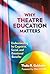 Why Theatre Education Matters: Understanding Its Cognitive, Social, and Emotional Benefits