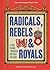 Radicals, Rebels and Royals by Martyn Routledge
