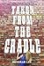Taken From The Cradle by Devorah Lee