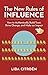 The New Rules of Influence: How to Authentically Build Trust, Drive Change, and Make an Impact