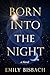 Born Into the Night by Emily Bisbach