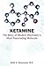 Ketamine: The Story of Mode...