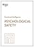Psychological Safety (HBR Emotional Intelligence Series)