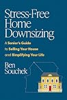 Stress-Free Home Downsizing by Ben Souchek Stress-Free Home Downsizing by Ben Souchek