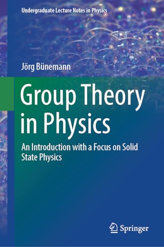Group Theory in Physics: An Introduction with a Focus on Solid State Physics (Undergraduate Lecture Notes in Physics)