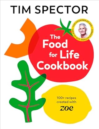 The Food For Life Cookbook: 100+ recipes created with ZOE
