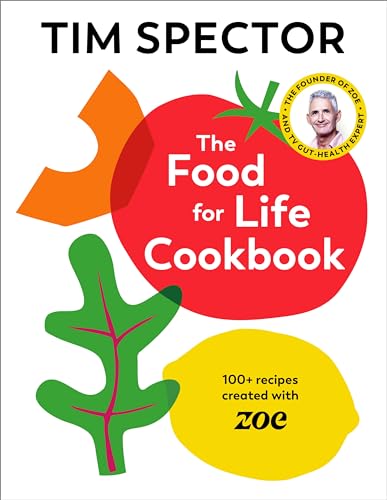The Food For Life Cookbook: 100+ recipes created with ZOE (Kindle Edition)