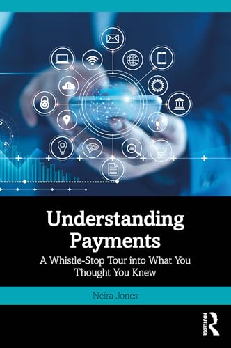 Understanding Payments: A Whistle-Stop Tour into What You Thought You Knew (Kindle Edition)