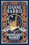The Moonlight Market by Joanne Harris