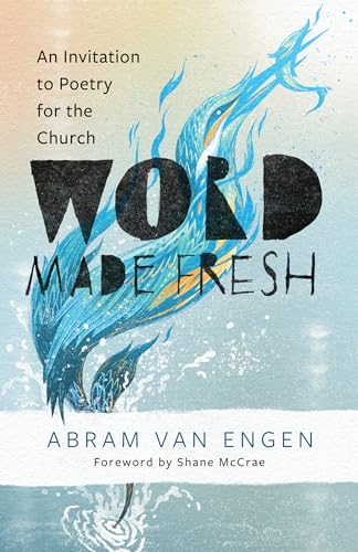 Word Made Fresh: An Invitation to Poetry for the Church (Paperback)
