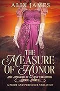 The Measure of Honor: A Pride & Prejudice Variation (The Measure of a Man Collection)