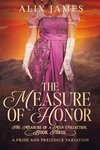 The Measure of Honor: A Pride & Prejudice Variation (The Measure of a Man Collection)