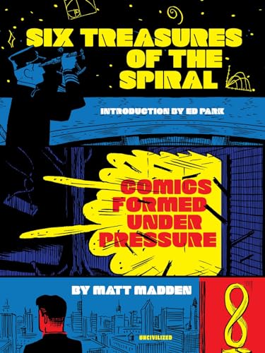 Six Treasures of the Spiral: Comics Formed Under Pressure (Paperback)