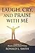 "Laugh, Cry, and Praise with Me" by Ronald L Smith