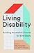 Living Disability: Building Accessible Futures for Everybody