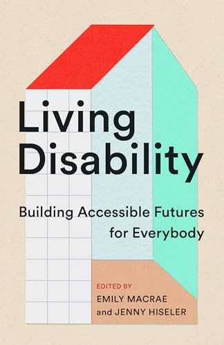 Living Disability: Building Accessible Futures for Everybody (Paperback)