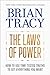 The Laws of Power: How to Use Time-Tested Truths to Get Everything You Want
