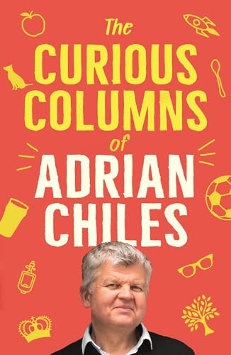 The Curious Columns of Adrian Chiles (Kindle Edition)