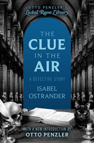 The Clue in the Air: A Detective Story (Otto Penzler's Locked Room Library)