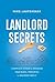 Landlord Secrets: A Complet...