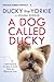 A Dog Called Ducky (The Dog Agency Novels Book 2)