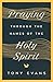 Praying Through the Names of the Holy Spirit (The Names of God Series)