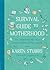 Survival Guide to Motherhood: The Parenting Pep Talk Every Christian Mom Needs