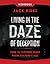Living in the Daze of Decep...