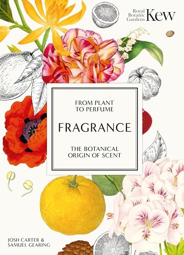 Fragrance: From plant to perfume, the botanical origins of scent (Royal Botanic Gardens, Kew)