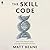 The Skill Code: How to Save Human Ability in an Age of Intelligent Machines