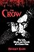 The Crow: The Life, Death, ...