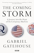 The Coming Storm: A Journey into the Heart of the Conspiracy Machine 