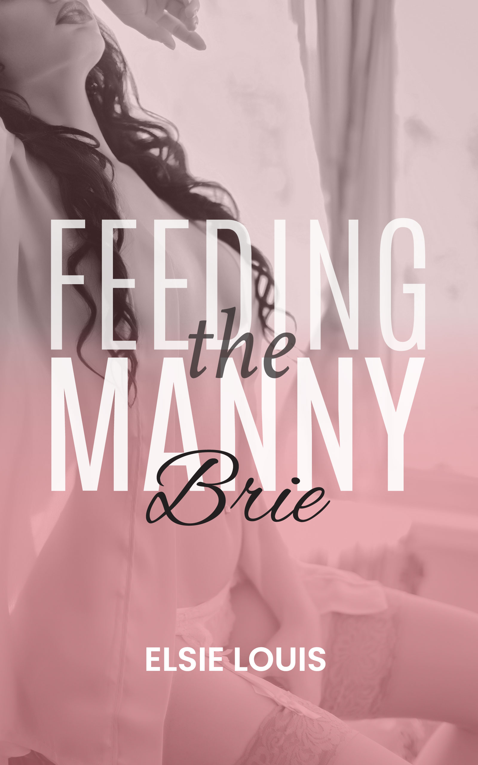 Feeding the Manny: Brie: An Erotic Lactation Fantasy (Kindle Edition)