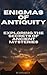 Enigmas of Antiquity: Explo...