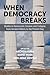 When Democracy Breaks: Stud...