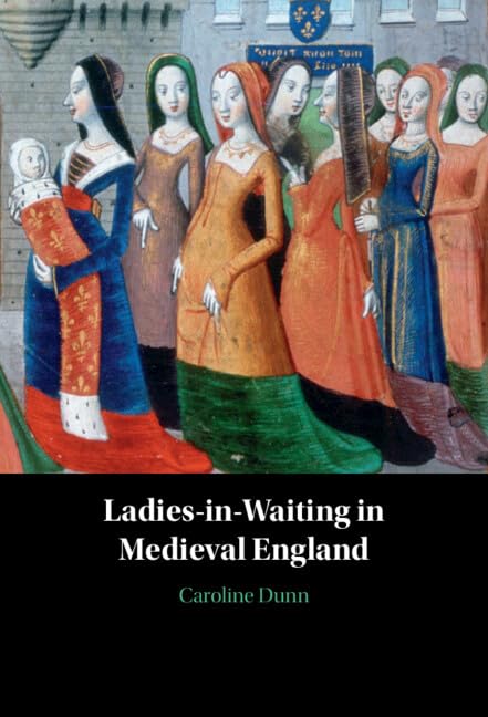 Ladies-in-Waiting in Medieval England (Hardcover)