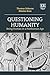 Questioning Humanity: Being...