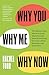 Why You, Why Me, Why Now: T...