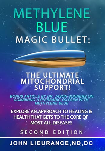 Methylene Blue: Magic Bullet: The Ultimate Mitochondrial Support. Explore An Approach to Healing and Health That Goes to The Core of All Diseases. (Kindle Edition)