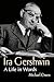 Ira Gershwin: A Life in Words