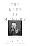The Rest Is Memory by Lily Tuck