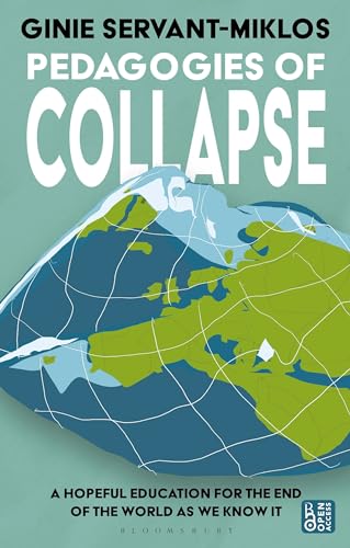 Pedagogies of Collapse: A Hopeful Education for The End of The World as We Know It (Paperback)