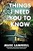 Things I Need You to Know