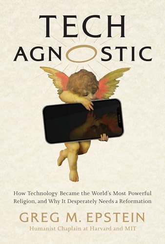 Tech Agnostic: How Technology Became the World's Most Powerful Religion, and Why It Desperately Needs a Reformation (Hardcover)