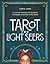 Tarot for Light Seers: A Journey Through the Symbols, Messages, & Secrets of the Cards